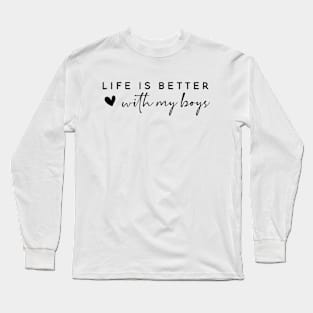 Life Is Better With My Boys Mothers Day Long Sleeve T-Shirt